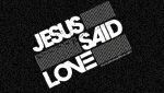 JesusSaidLove